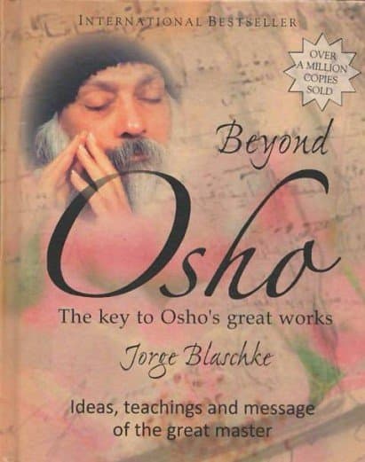 Beyond Osho: The Key to Osho’s Great Works